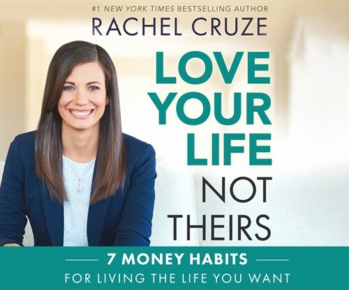 Love Your Life, Not Theirs: 7 Money Habits for Living the Life You Want (Audio CD)