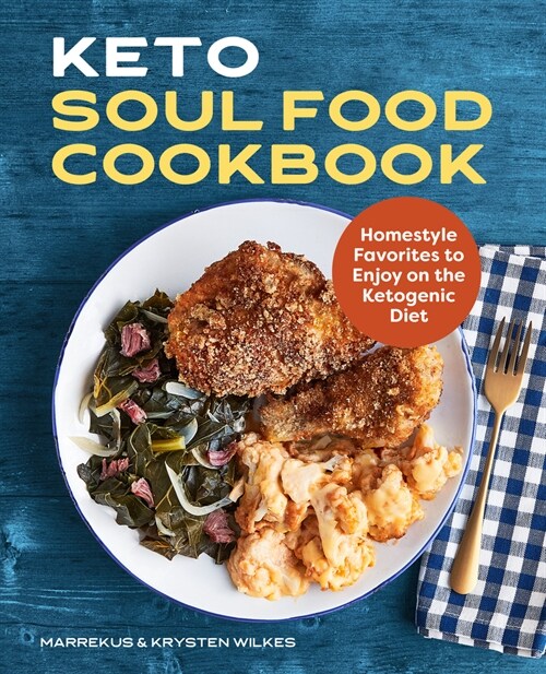 Keto Soul Food Cookbook: Homestyle Favorites to Enjoy on the Ketogenic Diet (Paperback)