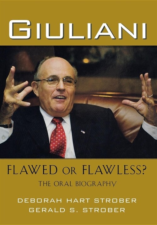 Giuliani: Flawed or Flawless?: The Oral Biography (Paperback)