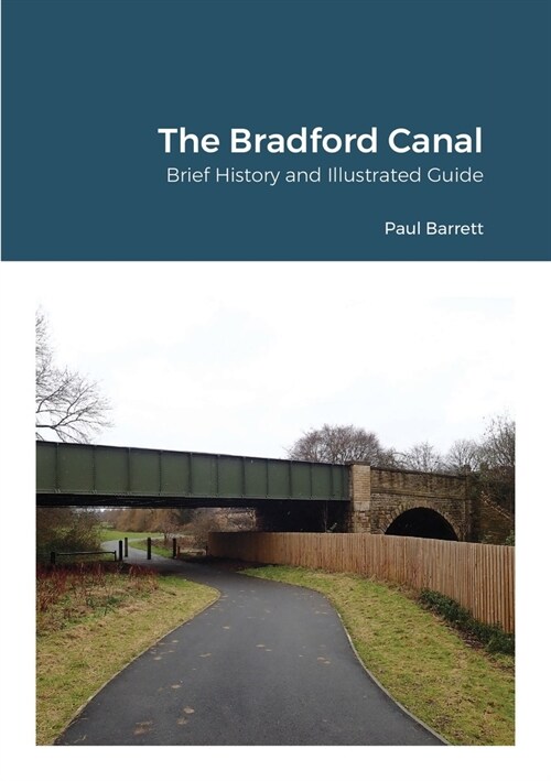 The Bradford Canal: Brief History and Illustrated Guide (Paperback)