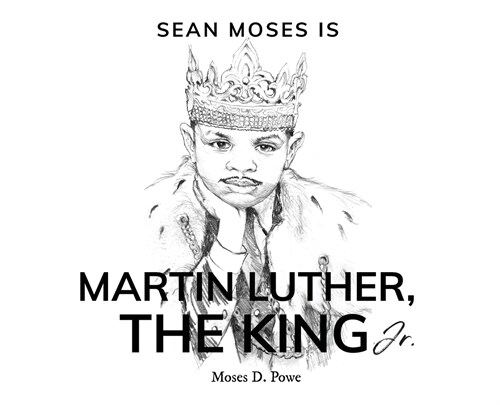 Sean Moses Is Martin Luther, The King Jr. (Hardcover)
