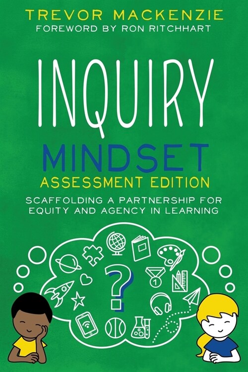 Inquiry Mindset: Scaffolding a Partnership for Equity and Agency in Learning (Paperback, Assessment)