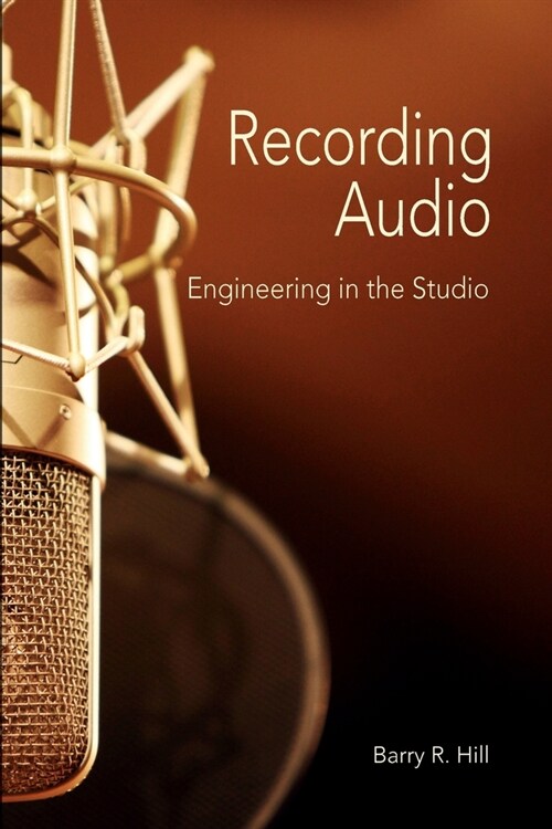 Recording Audio: Engineering in the Studio (Paperback)