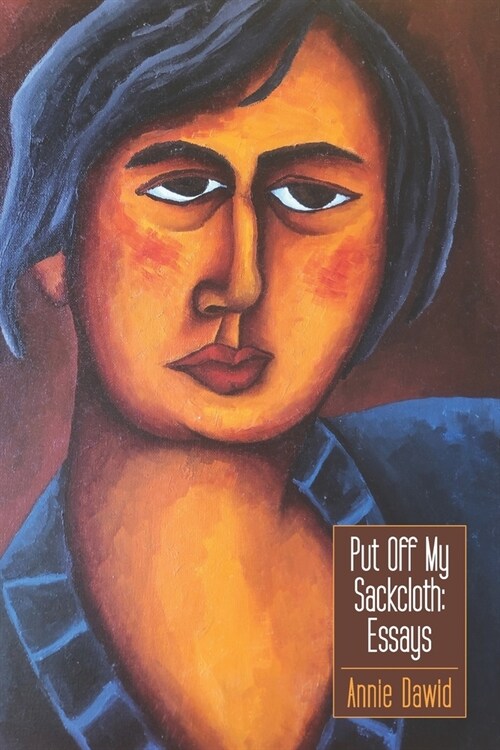 Put Off My Sackcloth: Essays (Paperback)