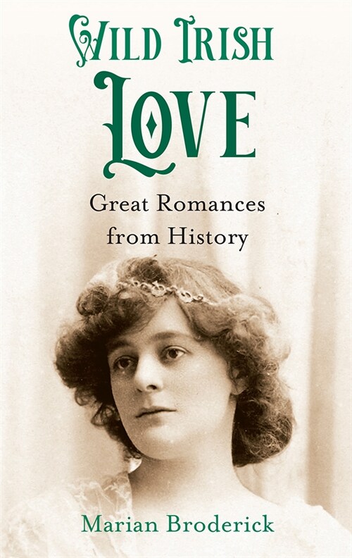 Wild Irish Love: Great Romances from History (Hardcover)