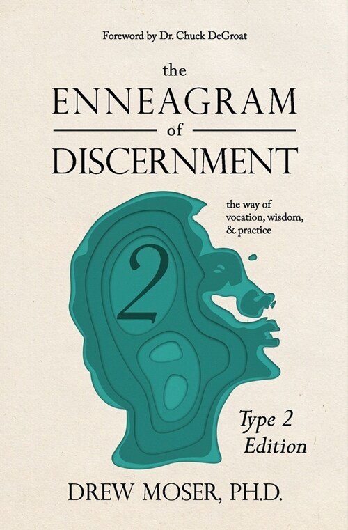 The Enneagram of Discernment (Type Two Edition): The Way of Vocation, Wisdom, and Practice (Paperback)