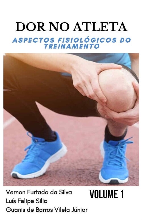 Dor No Atleta: : aspectos fisiol?icos do treinamento Volume 1 (Paperback)