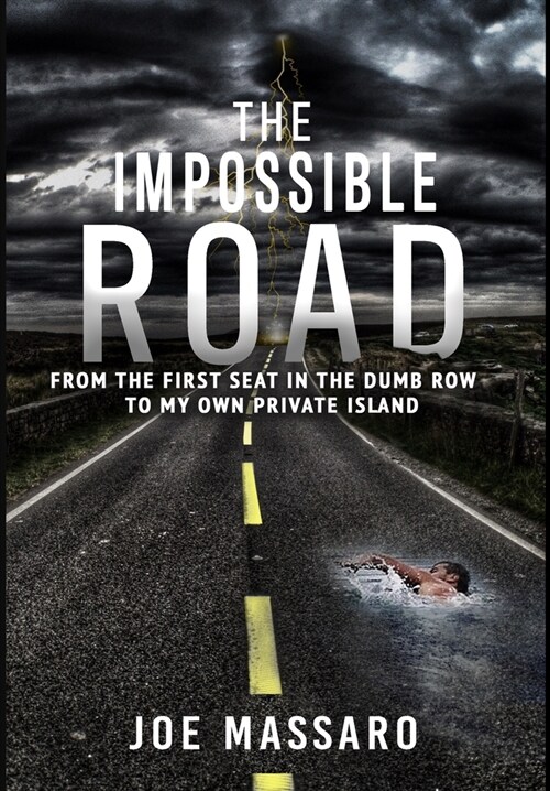 The Impossible Road: From The First Seat In The Dumb Row To My Own Private Island (Hardcover)