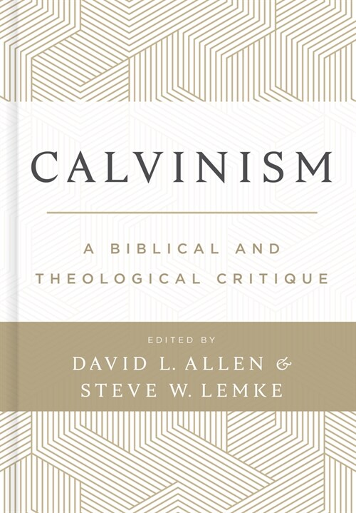 Calvinism: A Biblical and Theological Critique (Hardcover)
