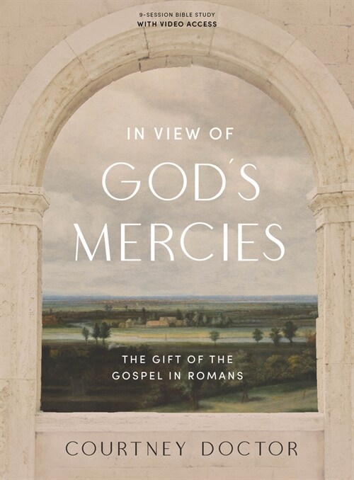 In View of Gods Mercies - Bible Study Book with Video Access: The Gift of the Gospel in Romans (Paperback)