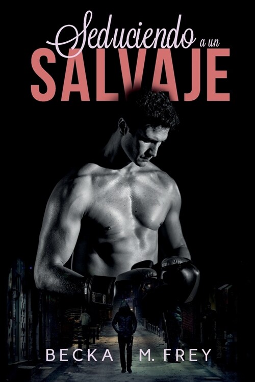 Seduciendo a un salvaje: Novela de romance, er?ica y de boxeo (Paperback)