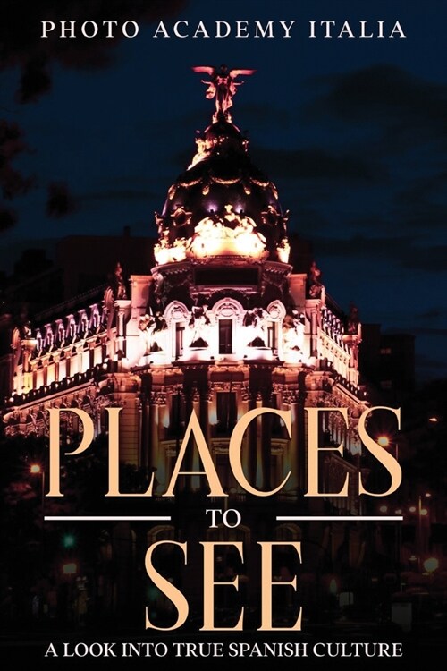 Place to See: A Look into True Spanish Culture (Paperback)