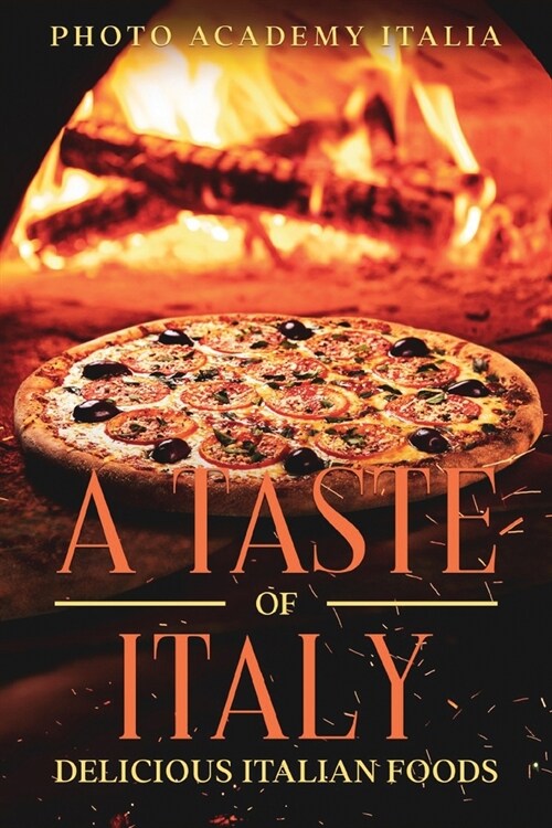 A Taste of Italy: Delicious Italian Foods (Paperback)