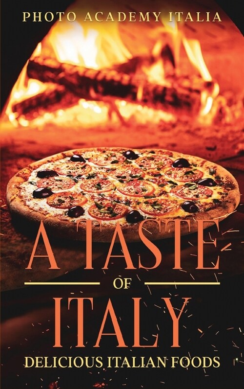 A Taste of Italy: Delicious Italian Foods (Hardcover)