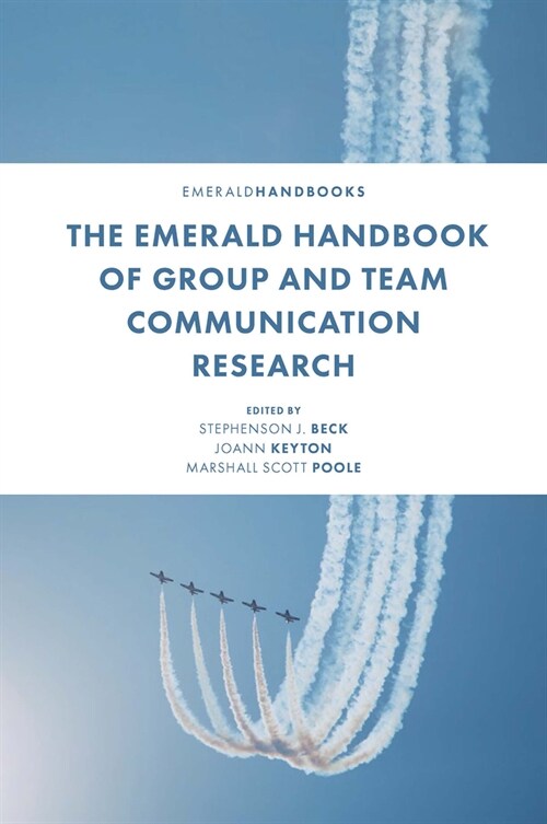 The Emerald Handbook of Group and Team Communication Research (Hardcover)