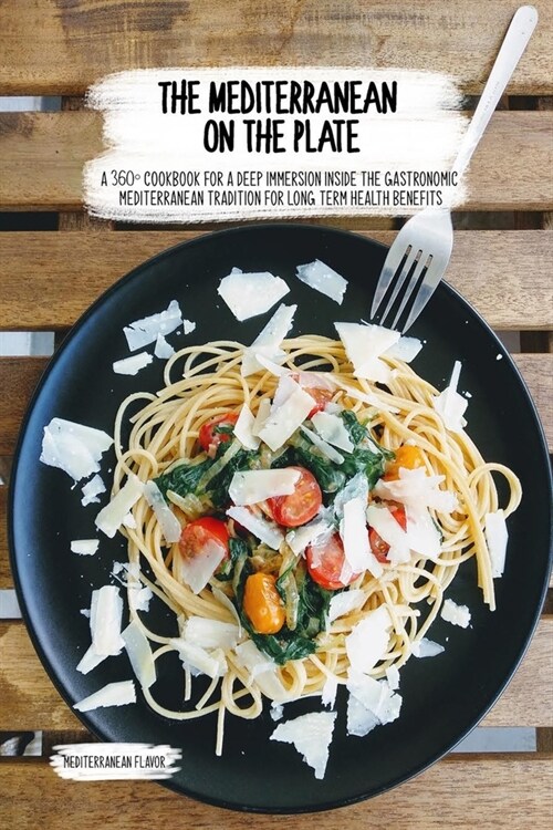 The Modern Mediterranean Cookbook: A Diet That Combines the Seasonability, Locality, and Good Taste of Aliments Into Delicious Dishes! (Paperback)