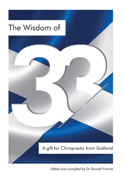 The Wisdom of 33: A gift for Chiropractic from Scotland (Hardcover)