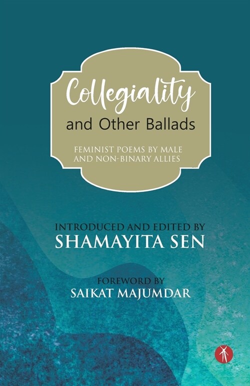 Collegiality and Other Ballads: feminist poems by male and non-binary allies (Paperback)