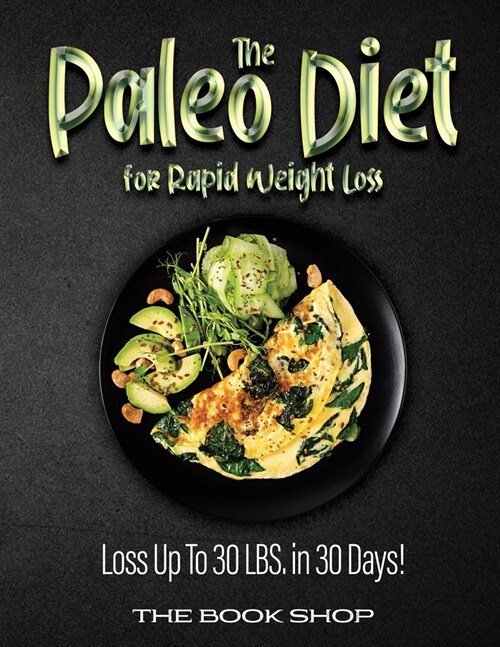 The Paleo Diet for Rapid Weight Loss: Loss Up To 30 LBS. in 30 Days! (Paperback)