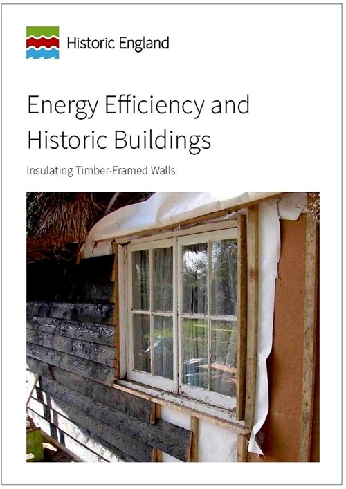Energy Efficiency and Historic Buildings: Insulating Timber-Framed Walls (Paperback)