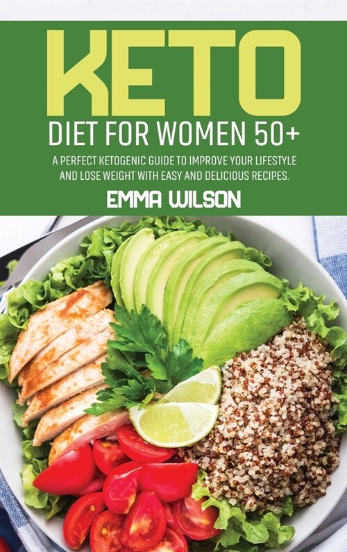 Keto Diet For Women 50+: A Perfect Ketogenic Guide To Improve Your Lifestyle And Lose Weight With Easy And Delicious Recipes (Hardcover)