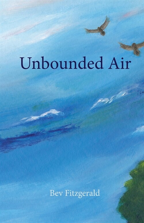 Unbounded Air: A Collection About Birds and Their World (Paperback)