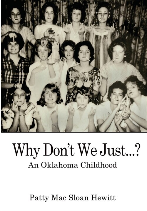 Why Dont We Just...?: An Oklahoma Childhood (Hardcover)