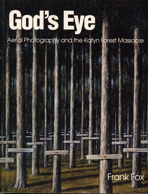 Gods Eye: Aerial Photography and the Katyn Forest Massacre (Paperback)