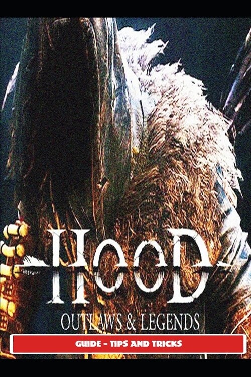Hood: Outlaws and Legends Guide - Tips and Tricks (Paperback)