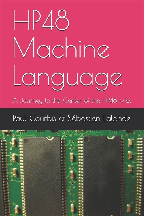 HP48 Machine Language: A Journey to the Center of the HP48 s/sx (Paperback)