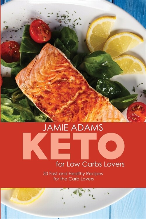 Keto for Low Carb Lovers: 50 Fast and Healthy Recipes for the Carb Lovers (Paperback)