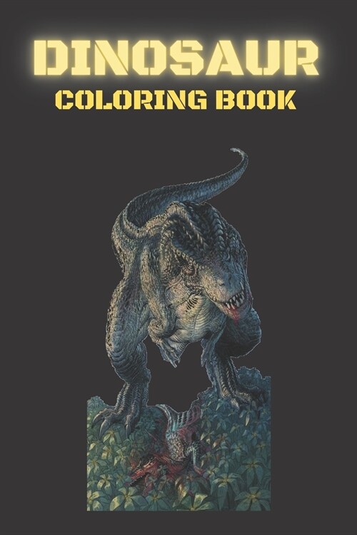 Dinosaur Coloring Book For Adults: : Coloring fun And Awesome Facts, Stress relieving and More ... (Paperback)