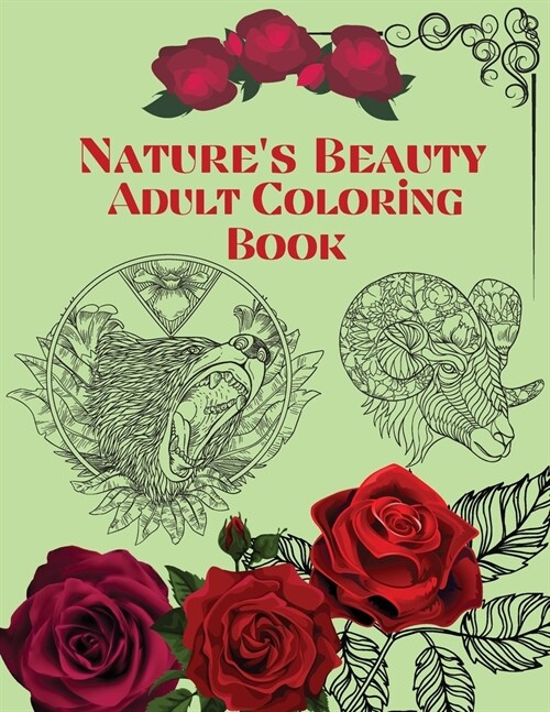 Natures Beauty Adult coloring book: Coloring book for Adults Relaxation, Flowers Coloring book, Nature Coloring book (Paperback)