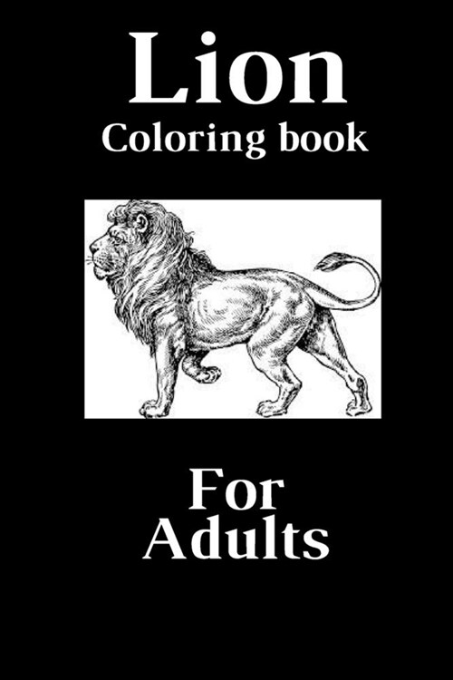 Lion Coloring Book For Adults: : Jungle Animals Coloring fun And Awesome Facts, Stress relieving and More ... (Paperback)