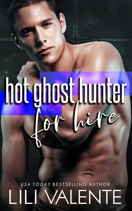 Hot Ghost Hunter For Hire: A Spinoff Standalone Second Chance Romance (Paperback)