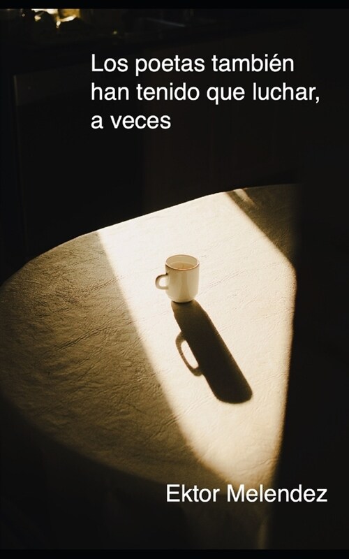 Los poetas tambi? han tenido que luchar,: a veces. (Paperback)