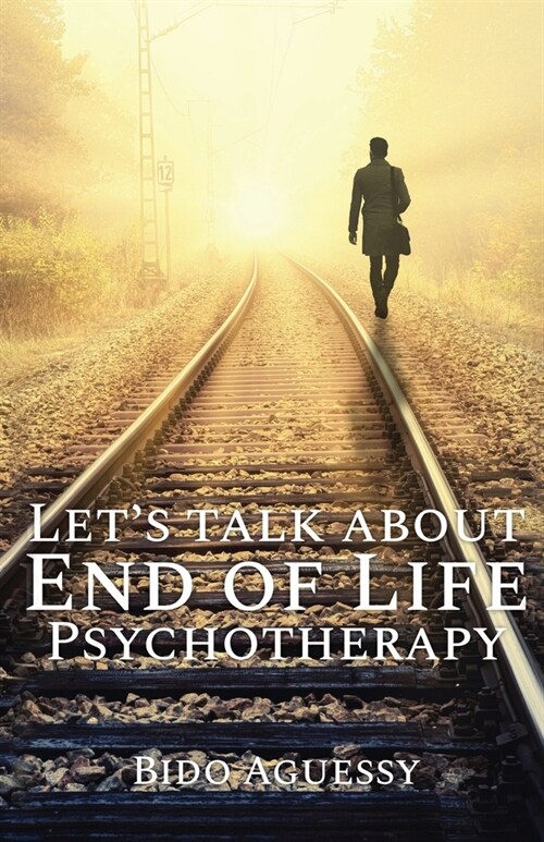 Lets Talk About End of Life Psychotherapy (Paperback)