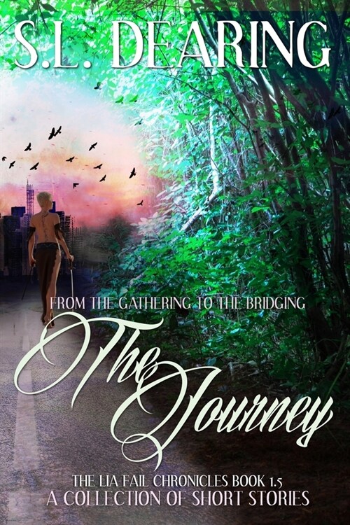 The Journey: From The Gathering To The Bridging: The Lia Fail Chronicles Book 1.5 - A Collection of Short Stories (Paperback)