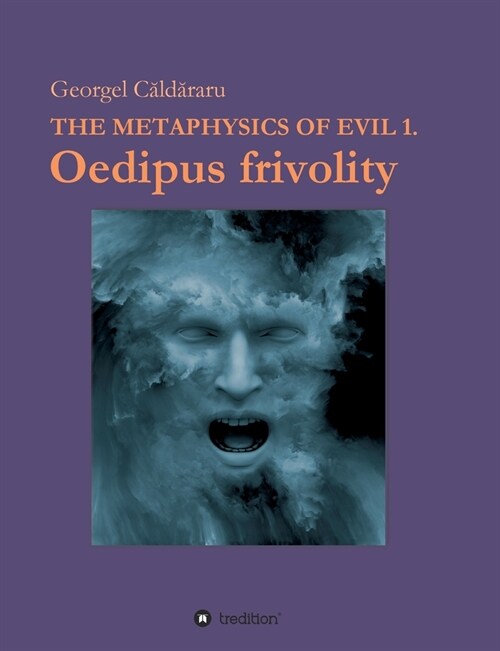 Oedipus frivolity: The Metaphysics of Evil (Paperback)