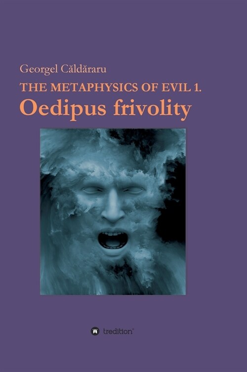 Oedipus frivolity: The Metaphysics of Evil (Hardcover)