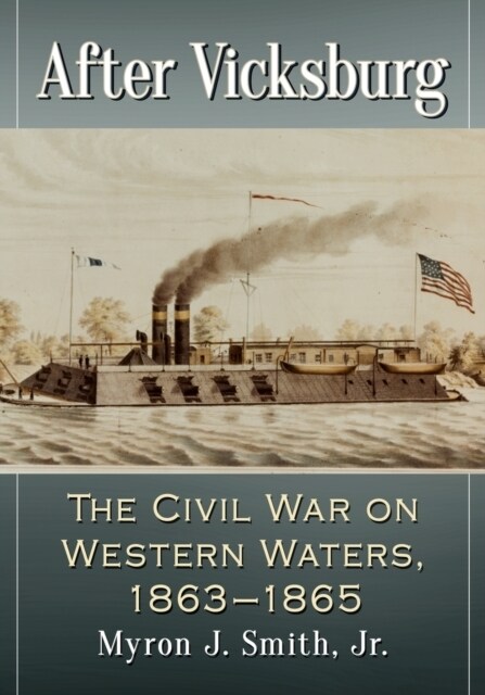 After Vicksburg: The Civil War on Western Waters, 1863-1865 (Paperback)