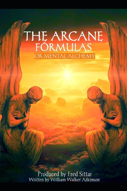 The Arcane Formulas or Mental Alchemy (Paperback)