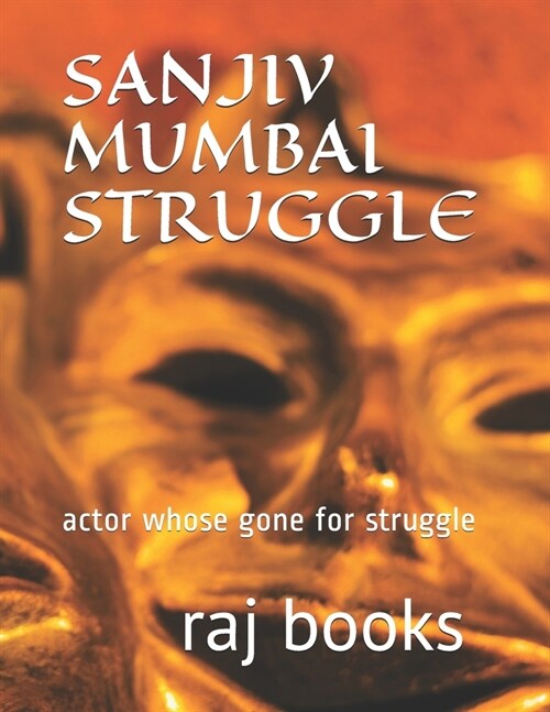 Sanjiv Mumbai Struggle: actor whose gone for struggle (Paperback)