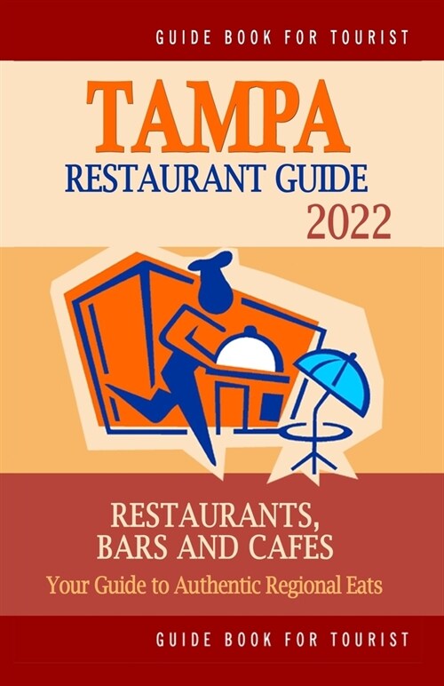 Tampa Restaurant Guide 2022: Your Guide to Authentic Regional Eats in Tampa, Florida (Restaurant Guide 2022) (Paperback)