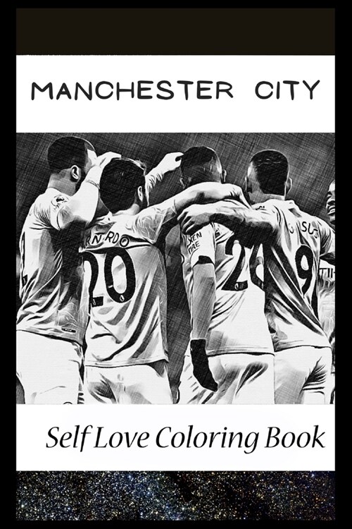 Self Love Coloring Book: Manchester City Inspired Coloring Book Featuring Fun and Antistress Ilustrations of Manchester City (Paperback)