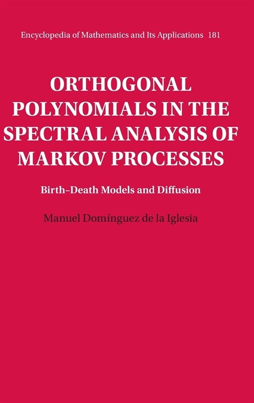 Orthogonal Polynomials in the Spectral Analysis of Markov Processes : Birth-Death Models and Diffusion (Hardcover)