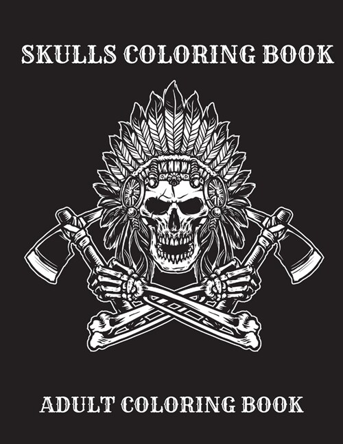 Skull Coloring Book: Adult Coloring Book For Relaxation And Stress Relief (Paperback)