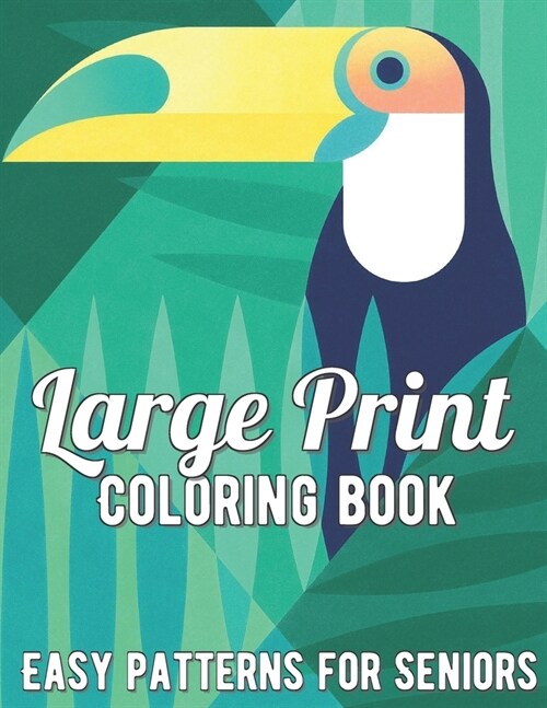 Large Print Coloring Book: Easy Patterns For Seniors (Paperback)