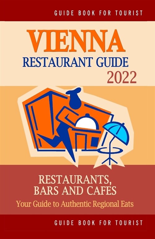 Vienna Restaurant Guide 2022: Your Guide to Authentic Regional Eats in Vienna, Austria (Restaurant Guide 2022) (Paperback)