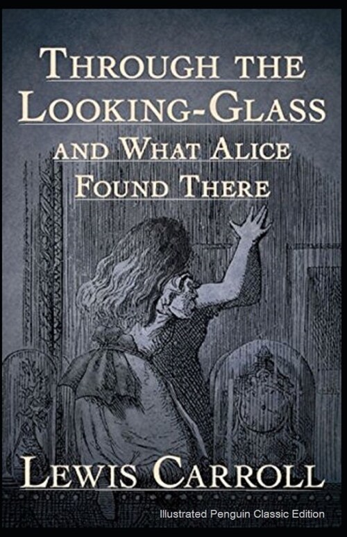 Through the Looking Glass (And What Alice Found There): Penguin Classic (Illustrated) Edition (Paperback)